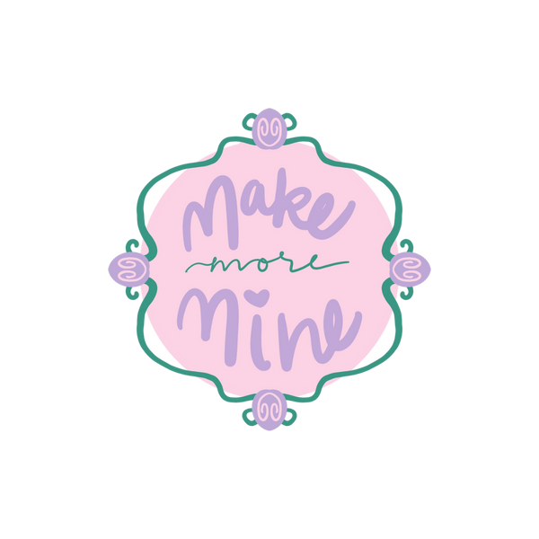 Make More Mine