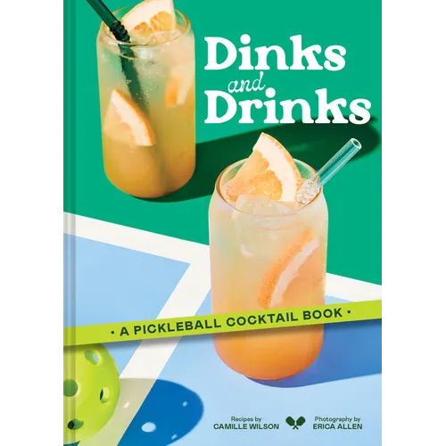 Dinks and Drinks: A Pickleball Cocktail Book - Hardcover